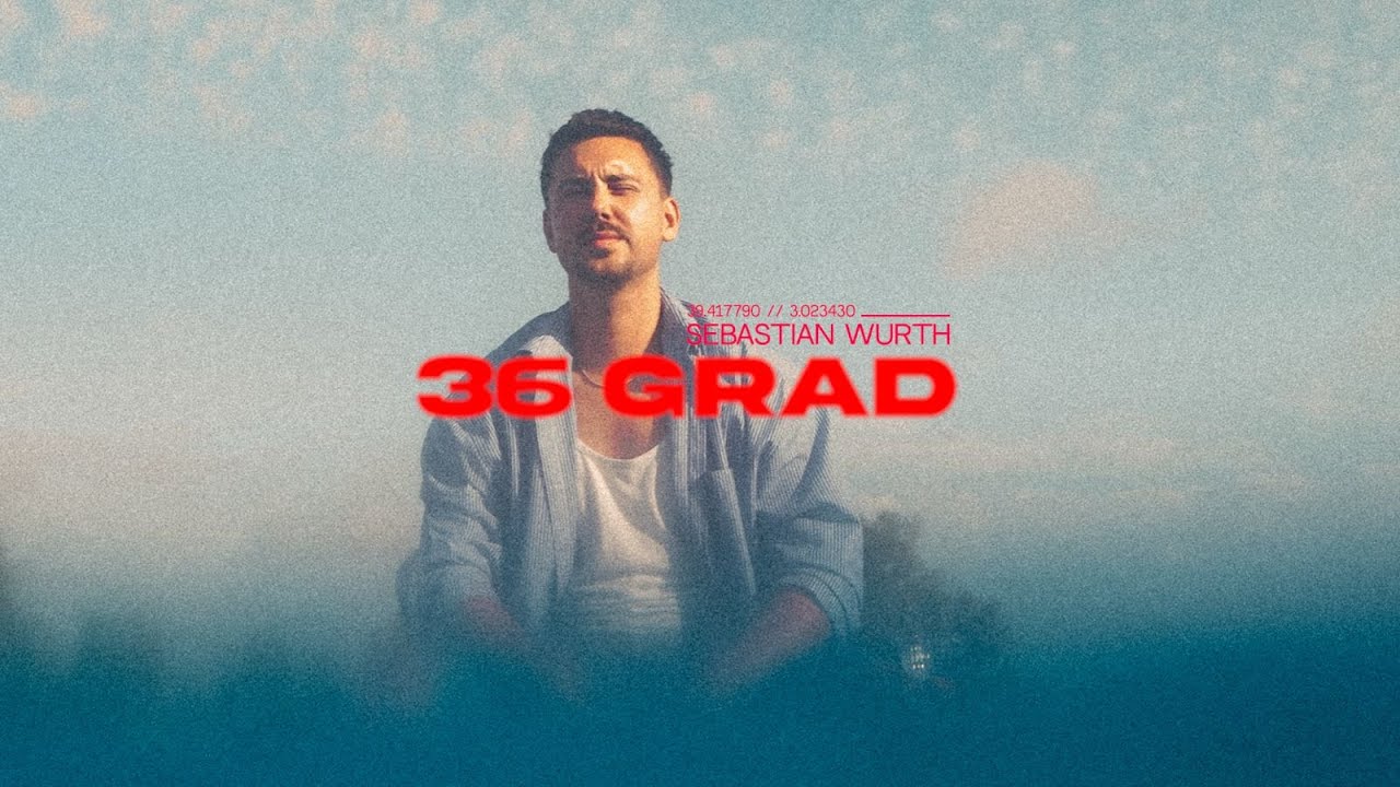 Sebastian Wurth - 36 Grad (Offizielles Musikvideo)