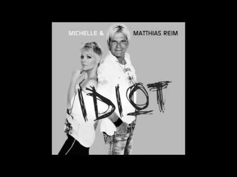 Matthias Reim & Michelle - Du Idiot ( Version 2011)